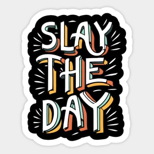 Slay the day Sticker